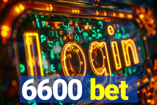 6600 bet